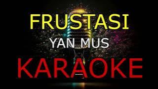FRUSTASI_YANMUS_KARAOKE🎤
