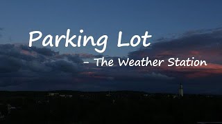 The Weather Station - Parking Lot Lyrics