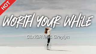 CLNGR - Worth Your While (feat. Greylyn) [Lyrics / HD] | Featured Indie Music 2021