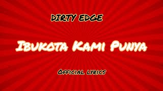 Ibukota Kami Punya - Dirty Edge (Lyrics)