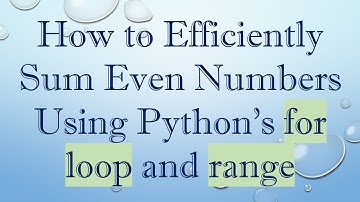 How to Efficiently Sum Even Numbers Using Python