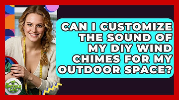 Can I Customize The Sound Of My DIY Wind Chimes For My Outdoor Space? - The Upcycle Lab