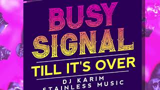 Busy Signal  Till Its Over  stainless 