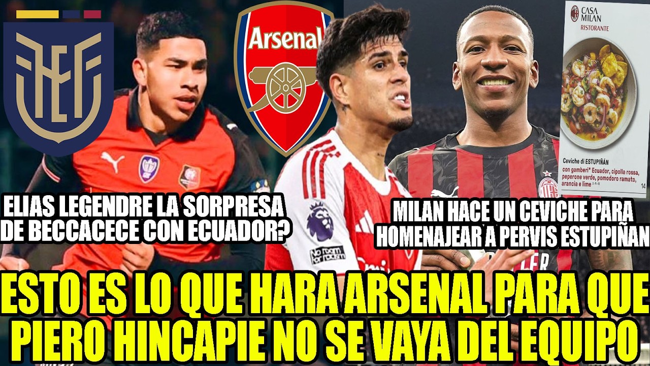 ESTO HARA ARSENAL PARA QUE PIERO HINCAPIE NO SE VAYA! MILAN HACE CEVICHE PARA HOMENAJEAR A PERVIS