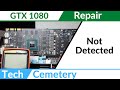 Nvidia GTX 1080 Repair #1 - Not detected