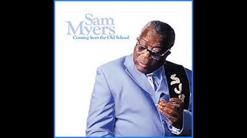 Sam Myers  -   Let you slowly from the old school