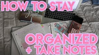 HOW TO STAY ORGANIZED IN SCHOOL: PLANNING, HOW TO TAKE NOTES & MORE!