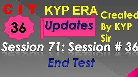 SESSION 71 : SESSION #36 BS-CIT END TEST, END TEST, END TEST,..........CIT CIT..