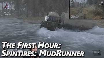 The First Hour:  Spintires MudRunner