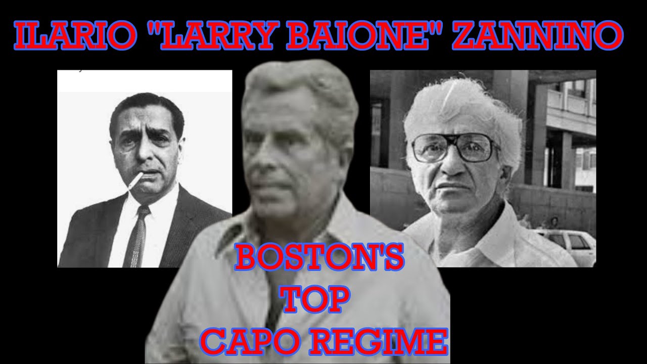 ILARIO "LARRY BAIONE" ZANNINO...BOSTON'S TOP CAPO REGIME