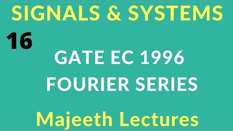 16 GATE EC 1996 Signals and Systems Fourier Series @majeethlectures