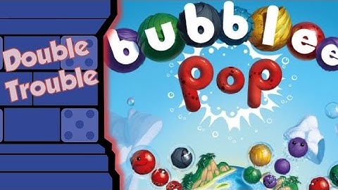 Double Trouble - Bubblee Pop