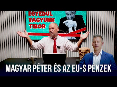 Magyar Péter ígérete és a valóság: Brüsszelből már nem jön pénz?!