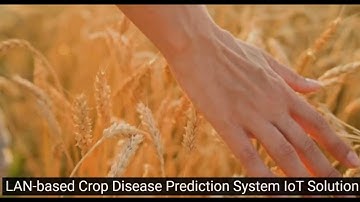 Crop Disease Prediction System LAN-Based IoT Solution | TDC1231 DATA COMMUNICATIONS & NETWORKING |