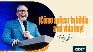 Cómo aplicar la biblia a mi vida hoy - Toby Jr.