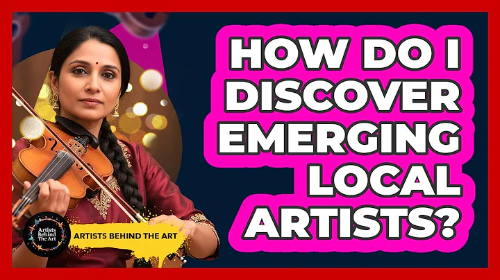 How Do I Discover Emerging Local Artists?