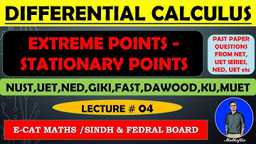 DIFFERENTIAL CALCULUS [ EXTREME POINTS - STATIONARY POINTS- MAXIMUM AND MINIMUM POINTS ] ~LECTURE 04