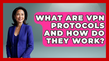 What Are VPN Protocols And How Do They Work? - Internet Infrastructure Explained