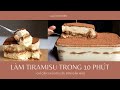 Công Thức Làm Tiramisu Trong 10 Phút, Chỉ Cần 5 Nguyên Liệu Đơn Giản Nhất | 10 Minutes Tiramisu