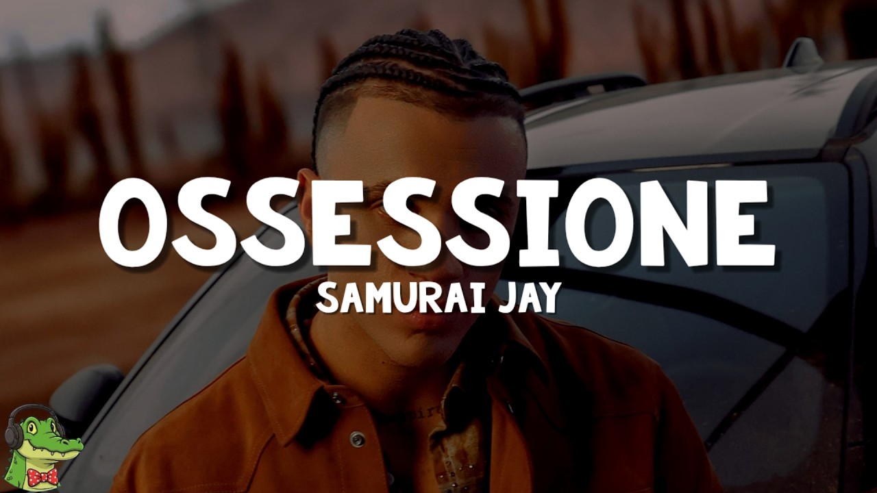 Samurai Jay - OSSESSIONE (Testo/Lyrics)