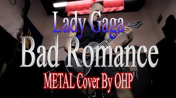 Lady Gaga - Bad Romance (METAL Cover By OHP)