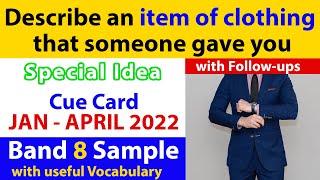 Describe an item of clothing that someone gave you Cue Card with Follow ups | Jan -April 2022 Band 8
