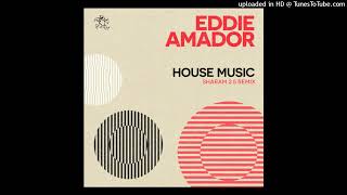 Eddie Amador - House Music (Sharam 2.5 Club Remix)