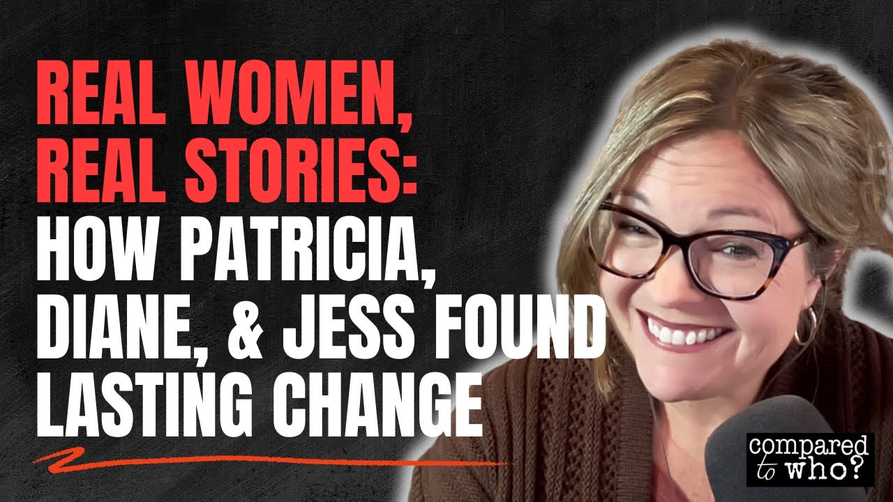 Body Image Freedom Stories: Real Women Share Their Journeys   | Compared to Who?