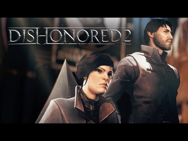 Dishonored 2 play tests confirm longer time to beat, new trailer released