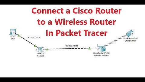 How to Connect Router to Wireless Router in Cisco Packet Tracer