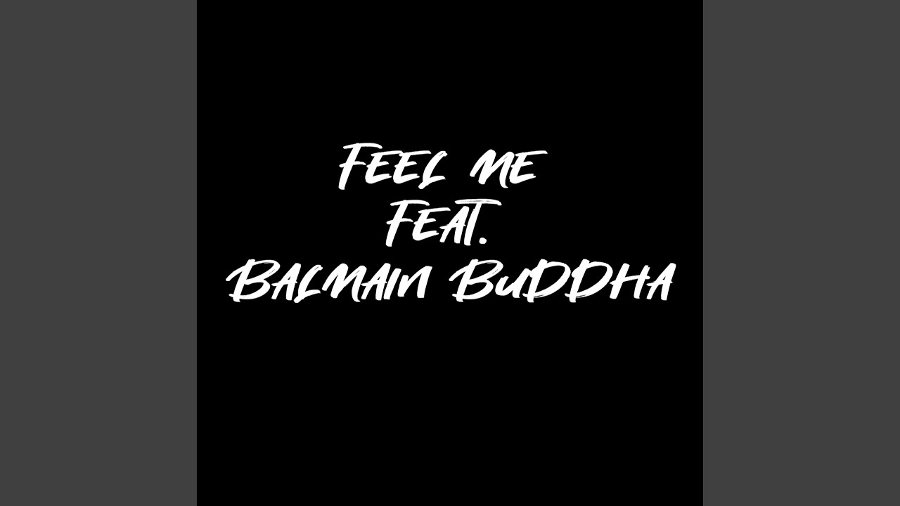 Feel Me (feat. Balmain Buddha)