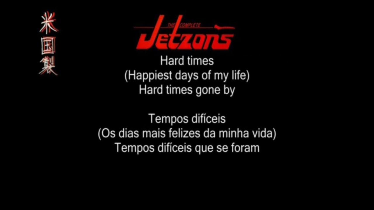 The Jetzons - Hard Times (Lyrics + Legenda PTBR) The Jetzons - Hard Times (Lyrics + Legenda PTBR)