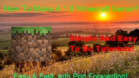 How to make a 1.8 Minecraft server (Easy & Fast) w/ Port Forwarding!!!