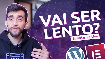 WordPress com Elementor vai ser Lento?