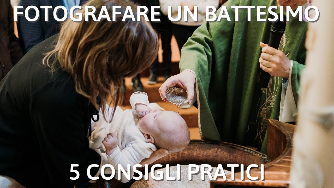 FOTOGRAFARE un BATTESIMO per PRINCIPIANTI: 5 CONSIGLI - YouTube