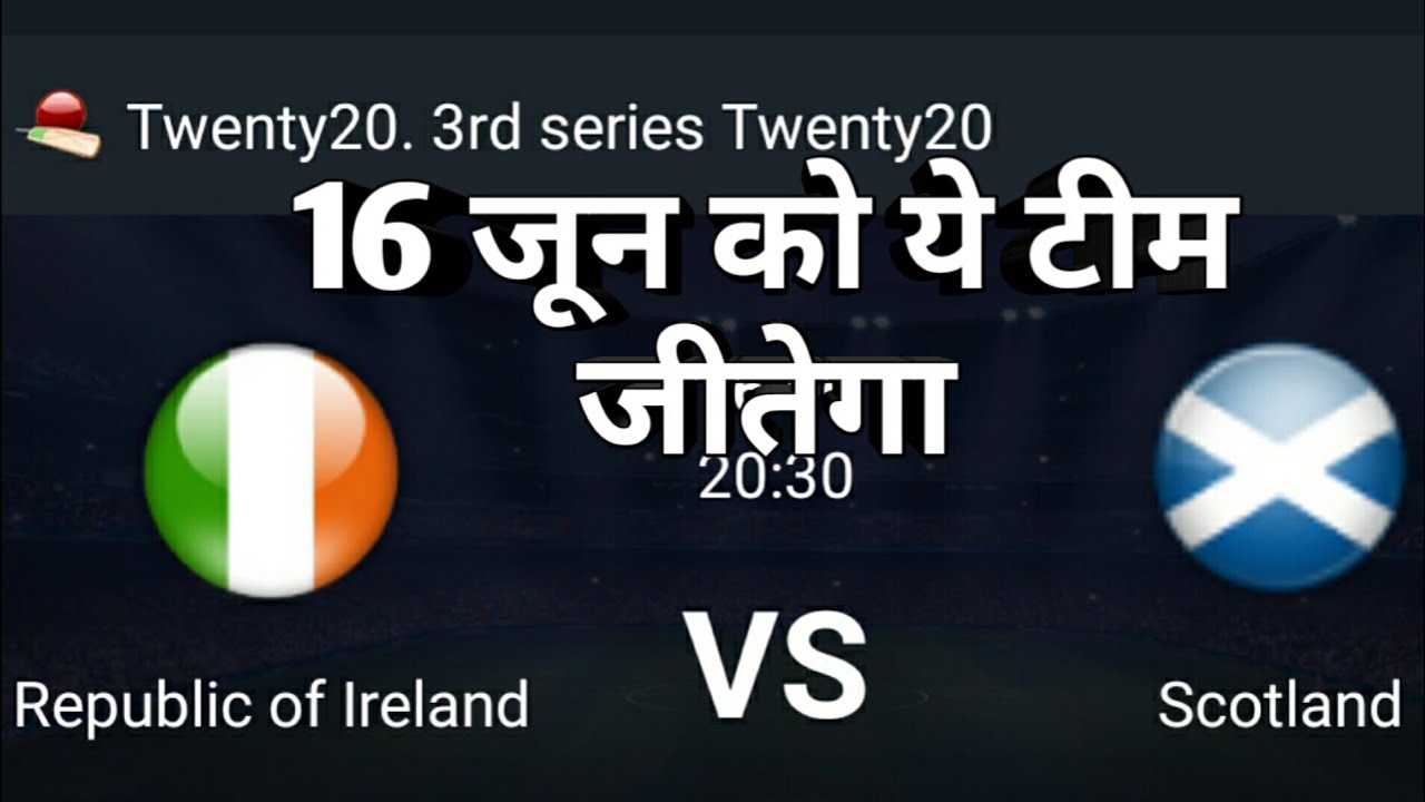 16 jun 3rd T20 2018 Ireland vs Scotland match prediction cricket