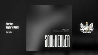 Fear Lez, Raptured Roots - Soul Healer