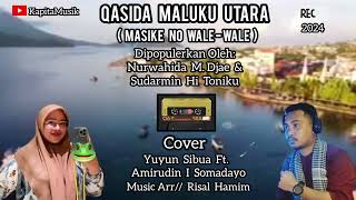 QASIDA MALUKU UTARA (MASIKE NO WALE-WALE) Cover Yuyun Sibua Ft. Amirudin I Somadayo