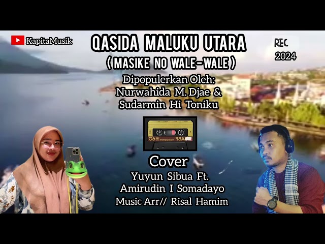 QASIDA MALUKU UTARA (MASIKE NO WALE-WALE) Cover Yuyun Sibua Ft. Amirudin I Somadayo class=