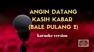 Angin Datang Kasih Kabar (Bale Pulang 2) | Karaoke Version