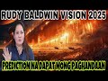 2025 RUDY BALDWIN VISION PREDIKSYON NA DAPAT PAGHANDAAN MAG INGAT AT MAGDASAL 2025 RUDY BALDWIN VISION PREDIKSYON NA DAPAT PAGHANDAAN MAG INGAT AT MAGDASAL