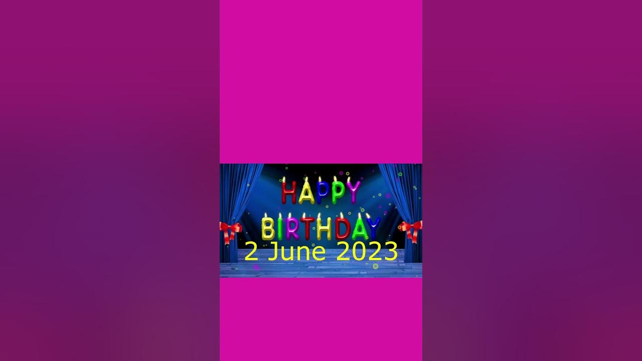 2 June Best Happy Birthday To You Happy Birthday Song 2023 Happy 26-may-best-happy-birthday-to-you-happy-birthday-song-2023-happy