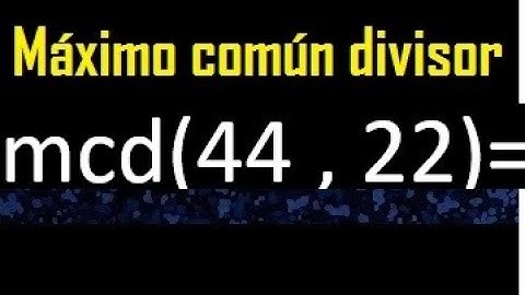 mcd 44 y 22 , maximo comun divisor , como se halla , ejemplos