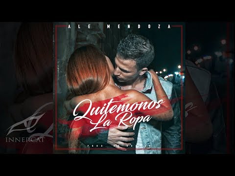 Ale Mendoza - Quitemonos La Ropa (Cover Audio)