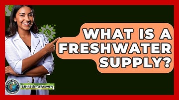 What Is A Freshwater Supply? - Earth Science Answers