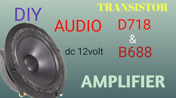 d718 b688.DIY.Powerful Audio Amplifier using Transisror d718 b688