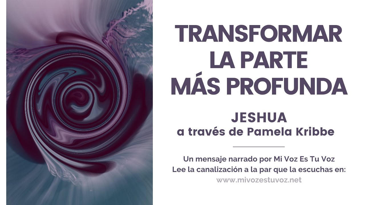 TRANSFORMAR LA PARTE MÁS PROFUNDA | Jeshua a través de Pamela Kribbe