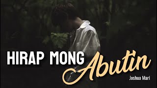 HIRAP MONG ABUTIN - Joshua Mari | (Lyric Video)
