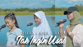 Tak Ingin Usai - Keisya Levronka  (Cover by Tiara, Ratu & Aira)