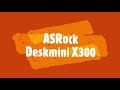 AsRock Deskmini X300